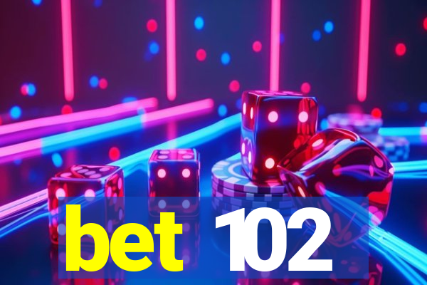 bet 102